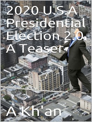 cover image of 2020 U.S.A Presidential Election 2.0 a Teaser